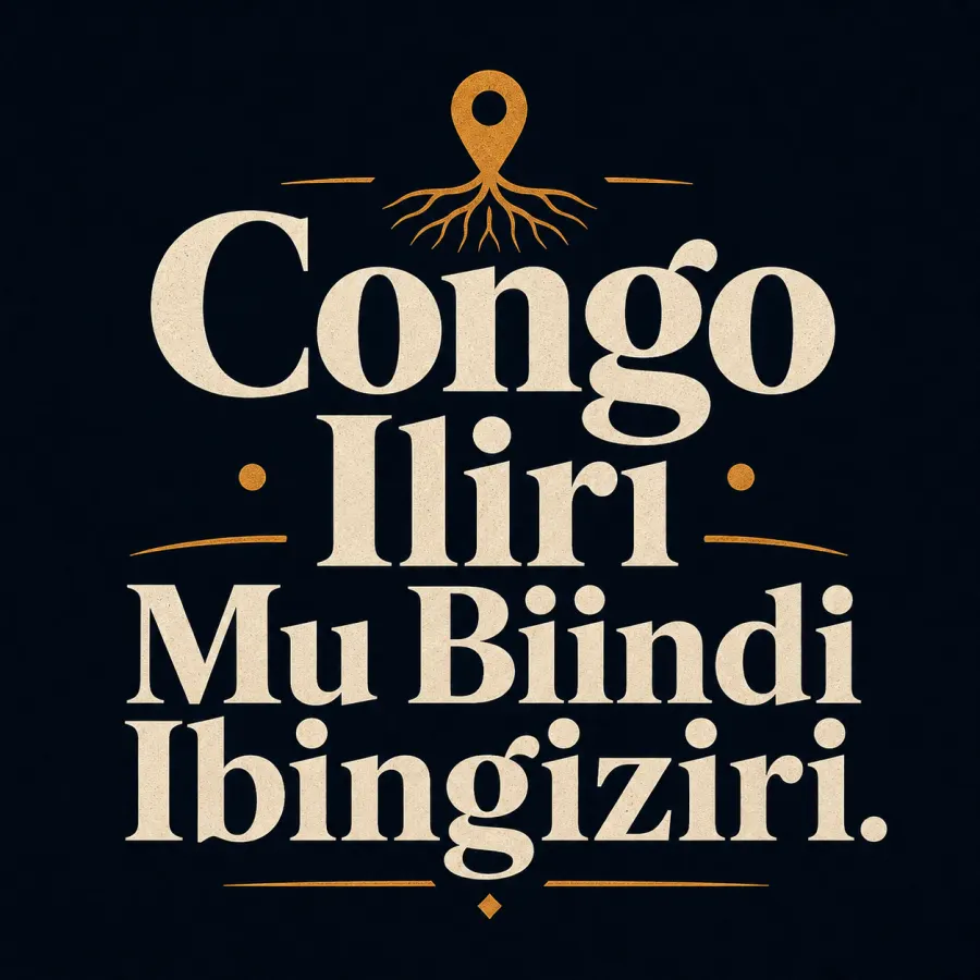Congo identity artwork with the phrase Congo Iliri Mu Biindi Ibingiziri in cream lettering on a dark background with a root map-pin symbol.